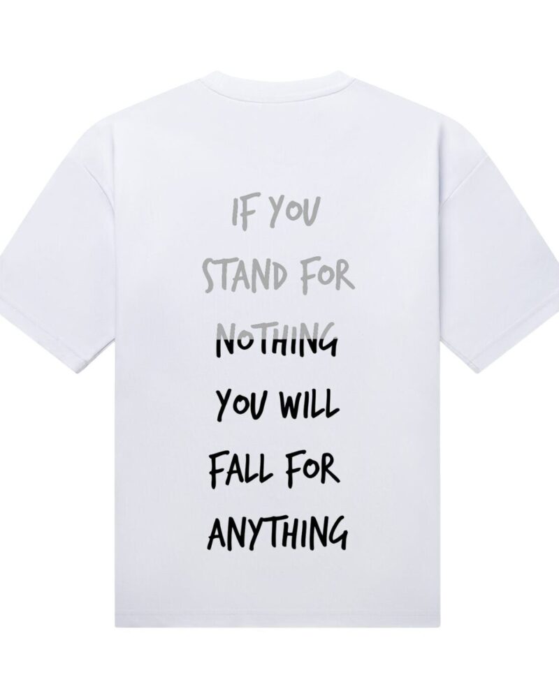 If You Stand for Nothing Oversized Tee — White