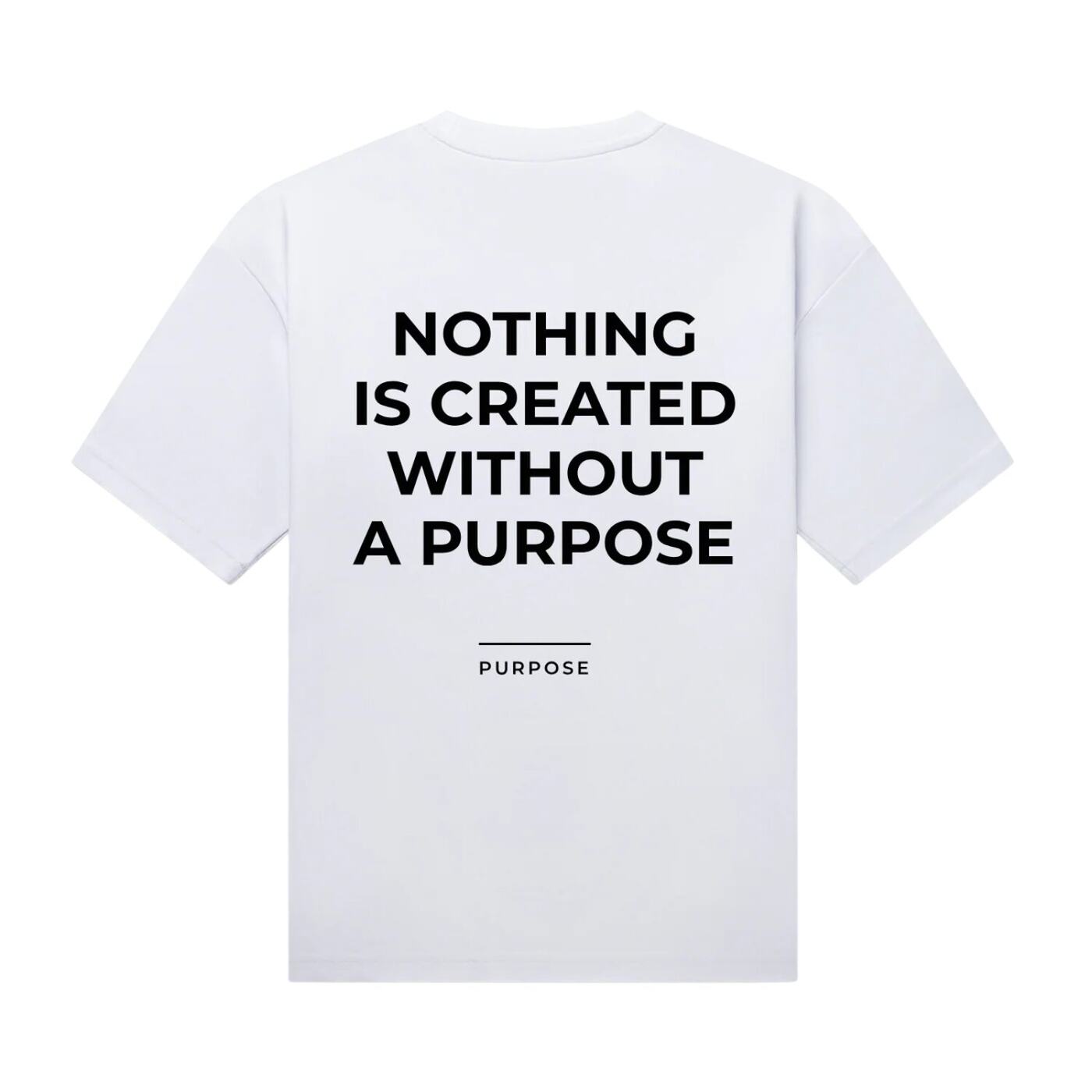 Nothing Is Created Without Purpose Oversized Tee — White
